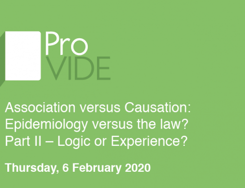 Event: Association versus Causation: Epidemiology versus the law? Part II – Logic or Experience? Thursday, 6 February 2020